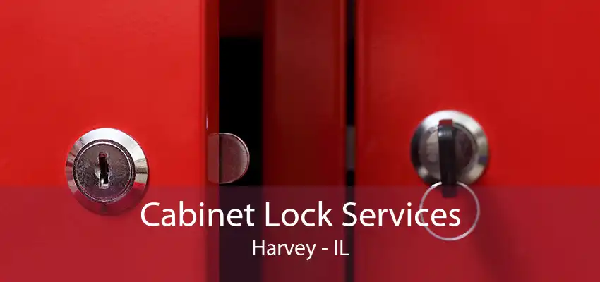 Cabinet Lock Services Harvey - IL