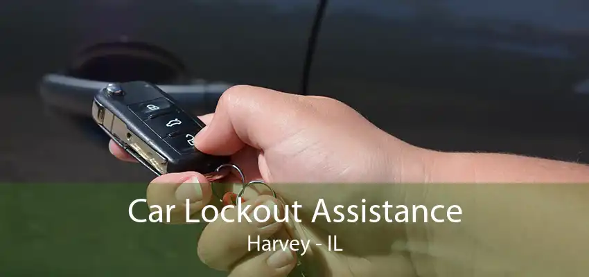 Car Lockout Assistance Harvey - IL