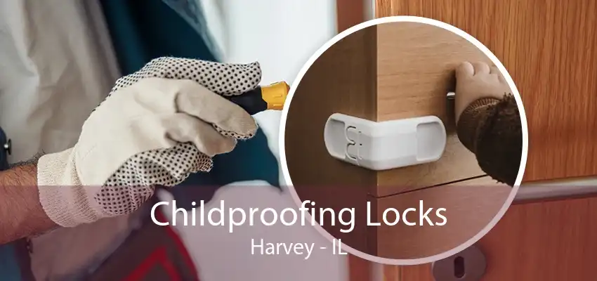 Childproofing Locks Harvey - IL