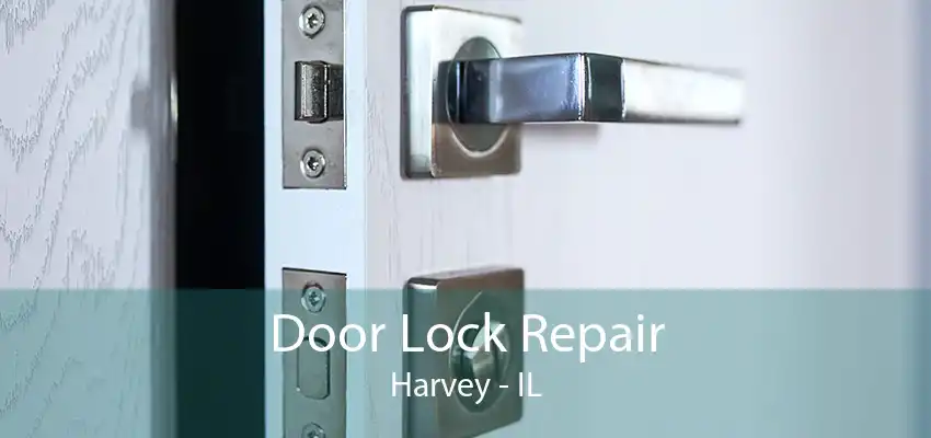 Door Lock Repair Harvey - IL