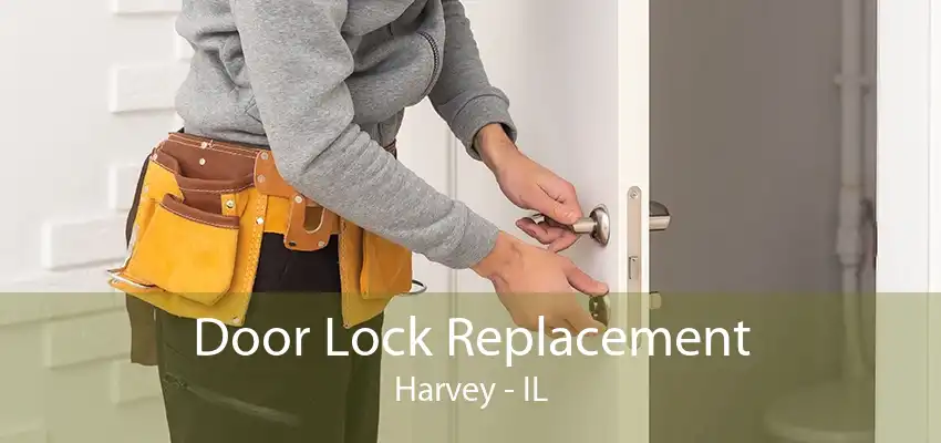 Door Lock Replacement Harvey - IL