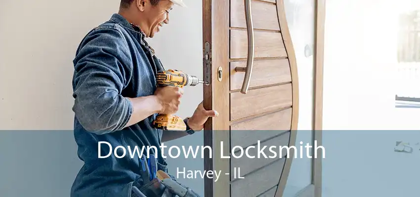 Downtown Locksmith Harvey - IL