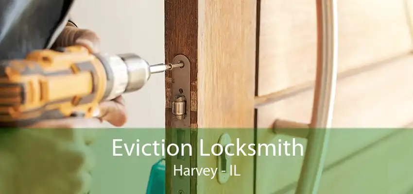 Eviction Locksmith Harvey - IL