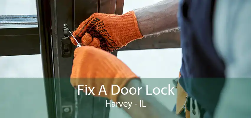 Fix A Door Lock Harvey - IL