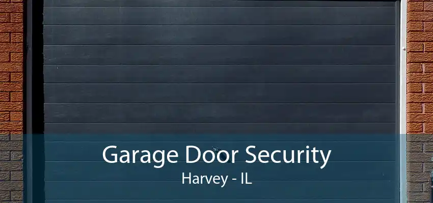 Garage Door Security Harvey - IL