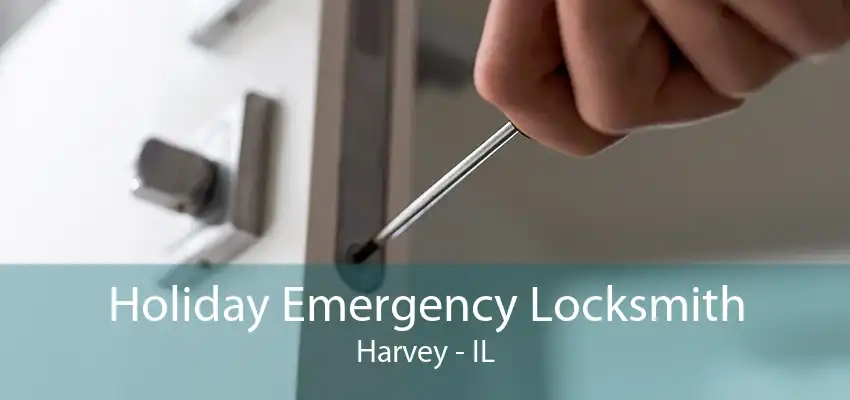 Holiday Emergency Locksmith Harvey - IL