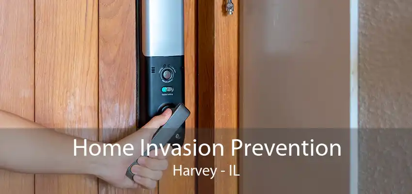 Home Invasion Prevention Harvey - IL