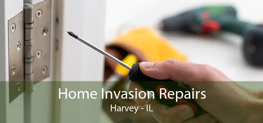 Home Invasion Repairs Harvey - IL