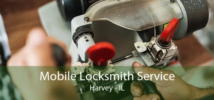 Mobile Locksmith Service Harvey - IL