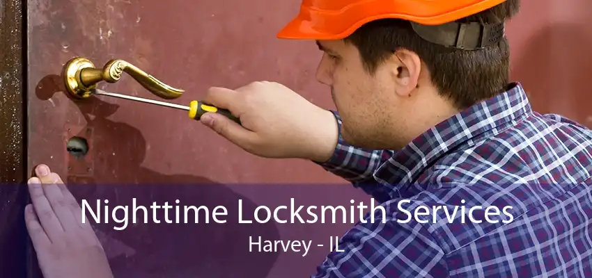 Nighttime Locksmith Services Harvey - IL