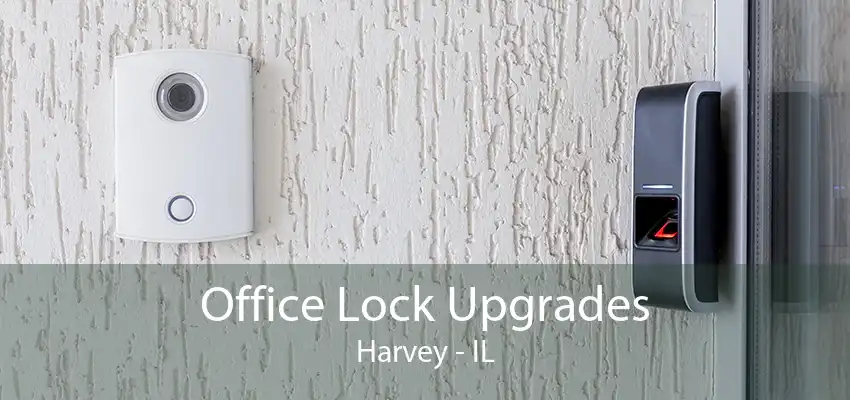 Office Lock Upgrades Harvey - IL