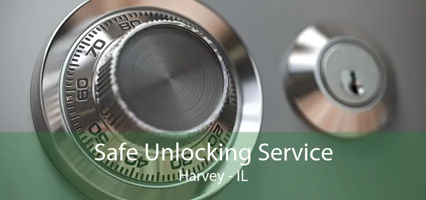 Safe Unlocking Service Harvey - IL