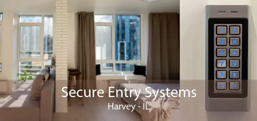 Secure Entry Systems Harvey - IL