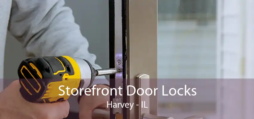 Storefront Door Locks Harvey - IL