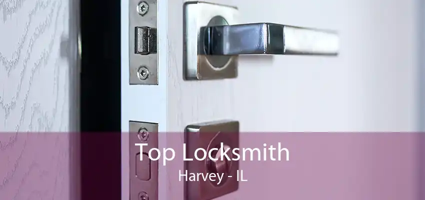 Top Locksmith Harvey - IL