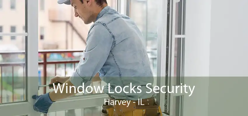 Window Locks Security Harvey - IL